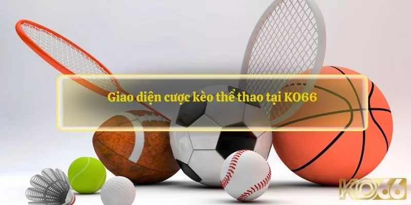 Giao diện cược kèo thể thao tại KO66