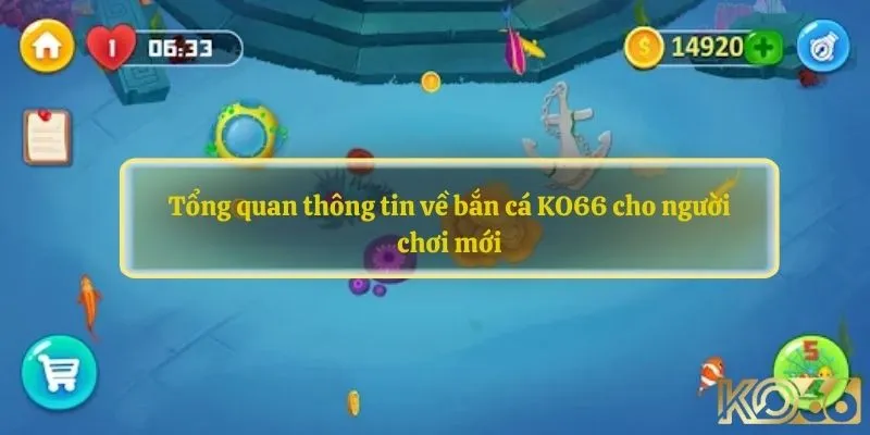 Tổng quan thông tin về bắn cá KO66 cho người mới